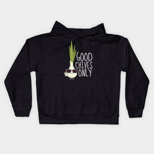 Good Chives Only Funny Chive Kids Hoodie